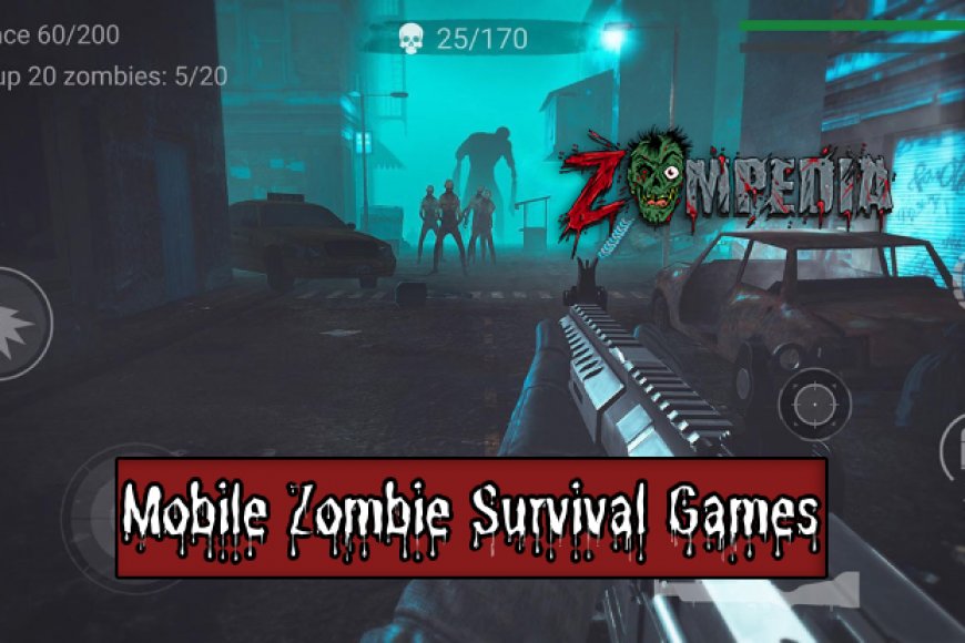 Top 10 Mobile Zombie Survival Games in 2024 Zompedia