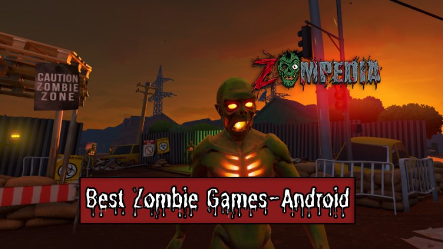 Top 10 Best Zombie Games for Android