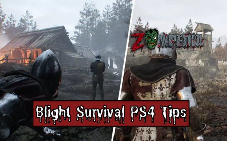 Top 10 Blight Survival Tips for PS4 Players