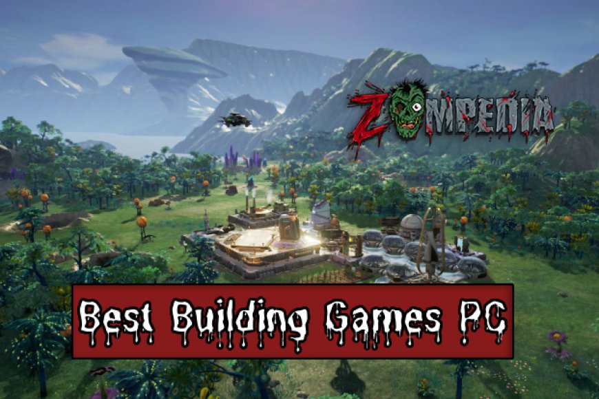 Top 10 best building games for pc in 2024 zompedia