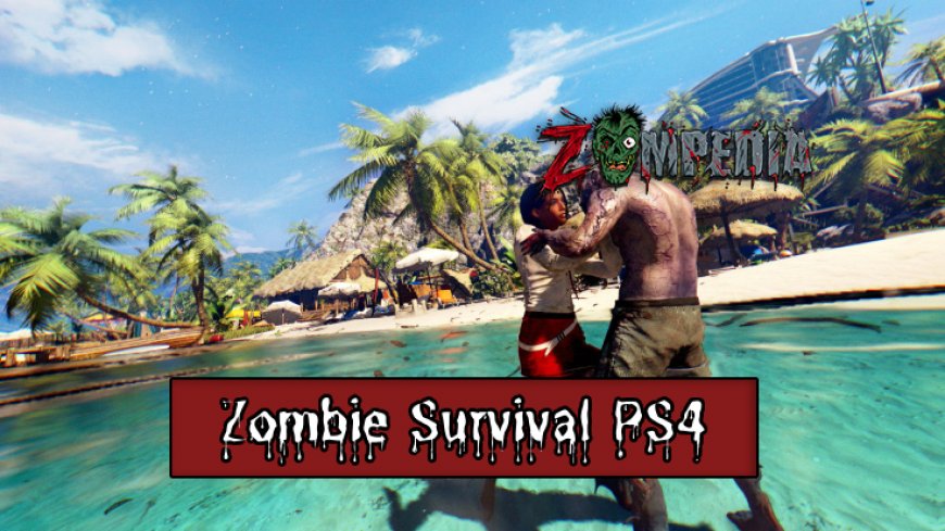 Top 10 Zombie Survival PS4 Games